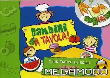 Bambini a tavola! Ricette e consigli per i più piccoli
