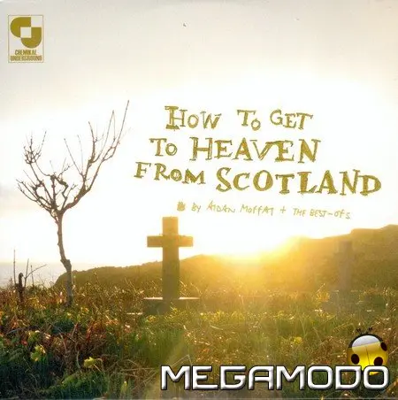 Aidam Moffat, How To Get To Heaven From Scotland