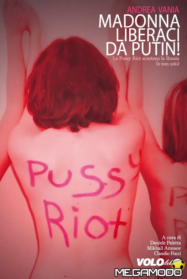 Le Pussy Riot scuotono la Russia"Madonna liberaci da Putin":presentazione del libro giovedì 10 aprile