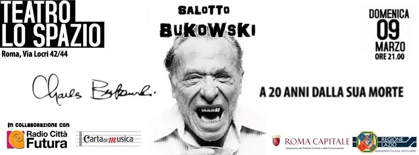Salotto Bukowski presenta :"Charles Bukowski a 20 anni dalla sua morte", domenica 9 marzo