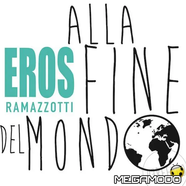 eros ramazzotti singolo alla fine del mondo