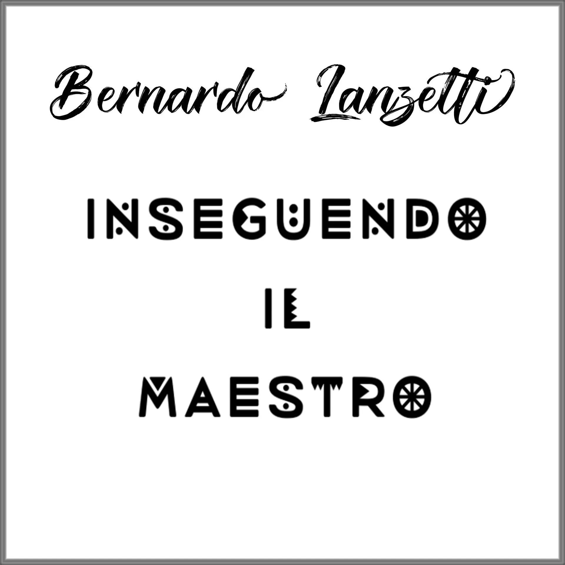Bernardo Lanzetti pubblica il nuovo album "Inseguendo il Maestro"