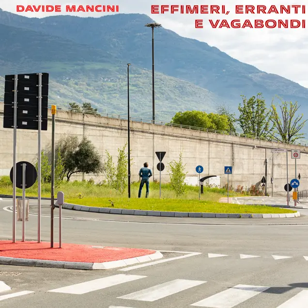 Davide Mancini lancia il nuovo album Effimeri, Erranti e Vagabondi: poesia e fragilità contemporanee