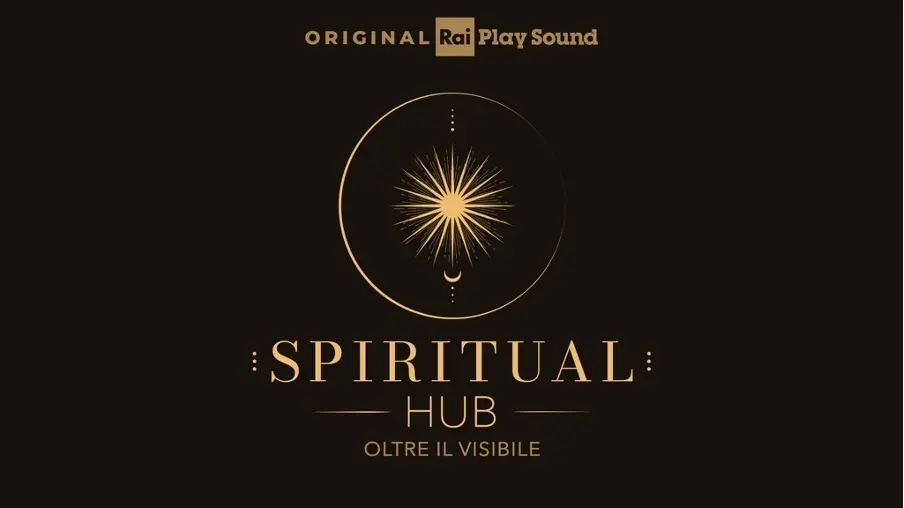 Spiritual Hub - Oltre il visibile: il nuovo podcast sulla ricerca interiore su RaiPlay Sound