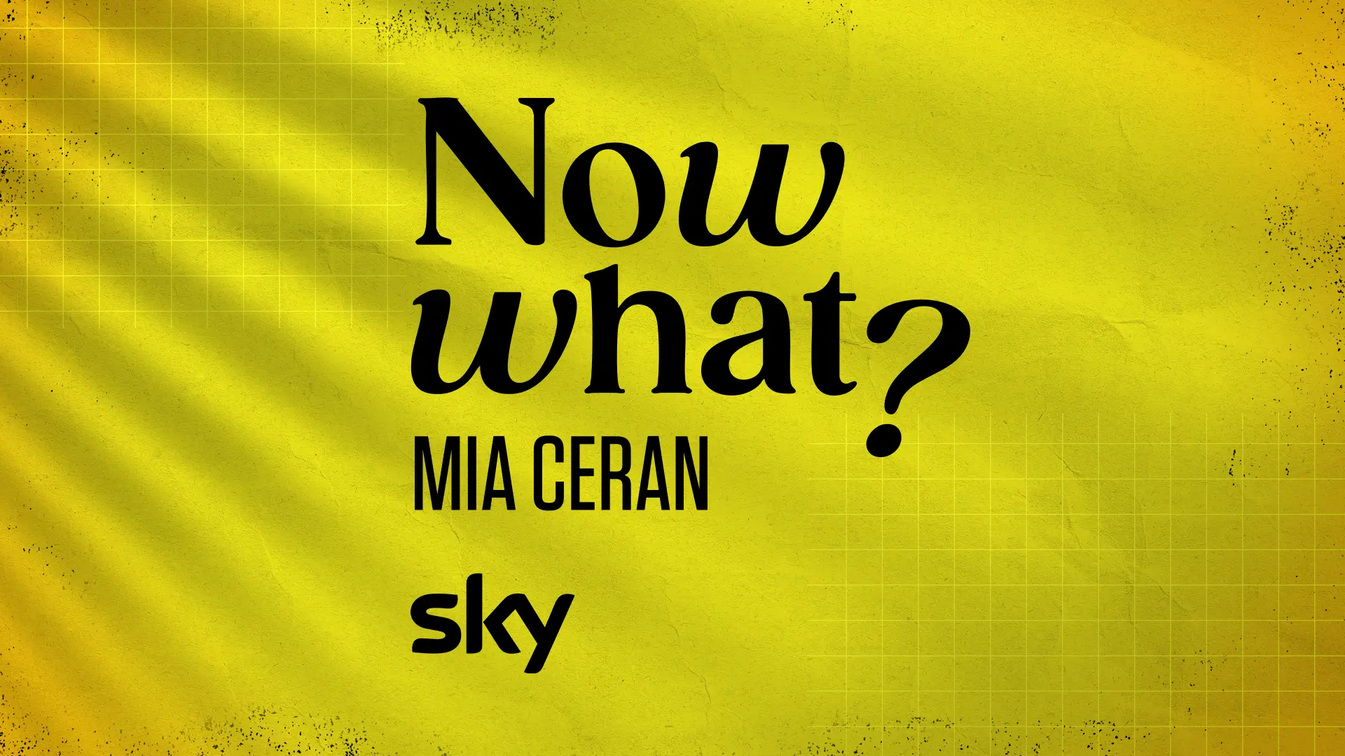 Now What? di Mia Ceran diventa Sky Original: nuovo format e doppio appuntamento
